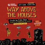 Commissioned by Quays Culture, Way Above the Houses is a unique arts project, inspired by the people of Salford